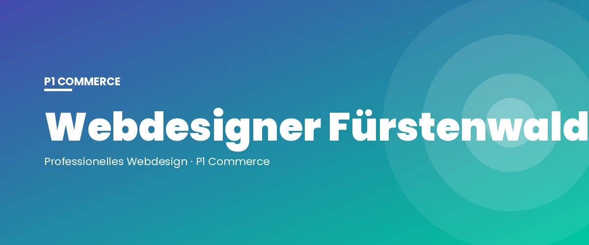 Webdesigner Fürstenwalde – P1 Commerce Webagentur